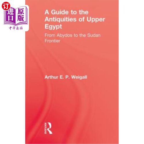 海外直订A Guide to the Antiquities of Upper Egypt: From Abydos to the Sudan Frontier 上埃及古物指南