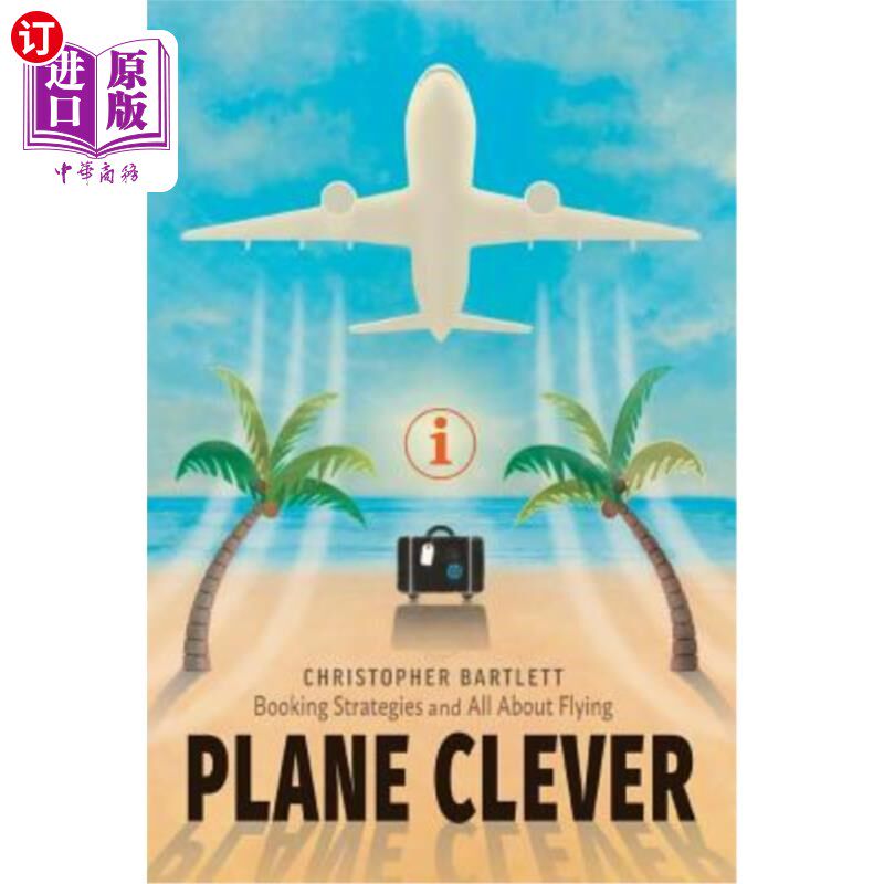 海外直订Plane Clever: Booking Strategies and All about Flying 聪明的飞机：预订策略和飞行