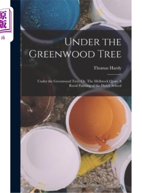 海外直订Under the Greenwood Tree: Under the Greenwood Tree; Or, The Mellstock Quire A Ru 在绿林树下:在绿林树下;或者