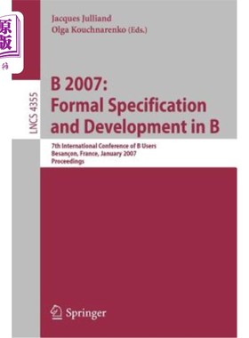 海外直订B 2007: Formal Specification and Development in B: 7th International Conference  2007年1月7日至