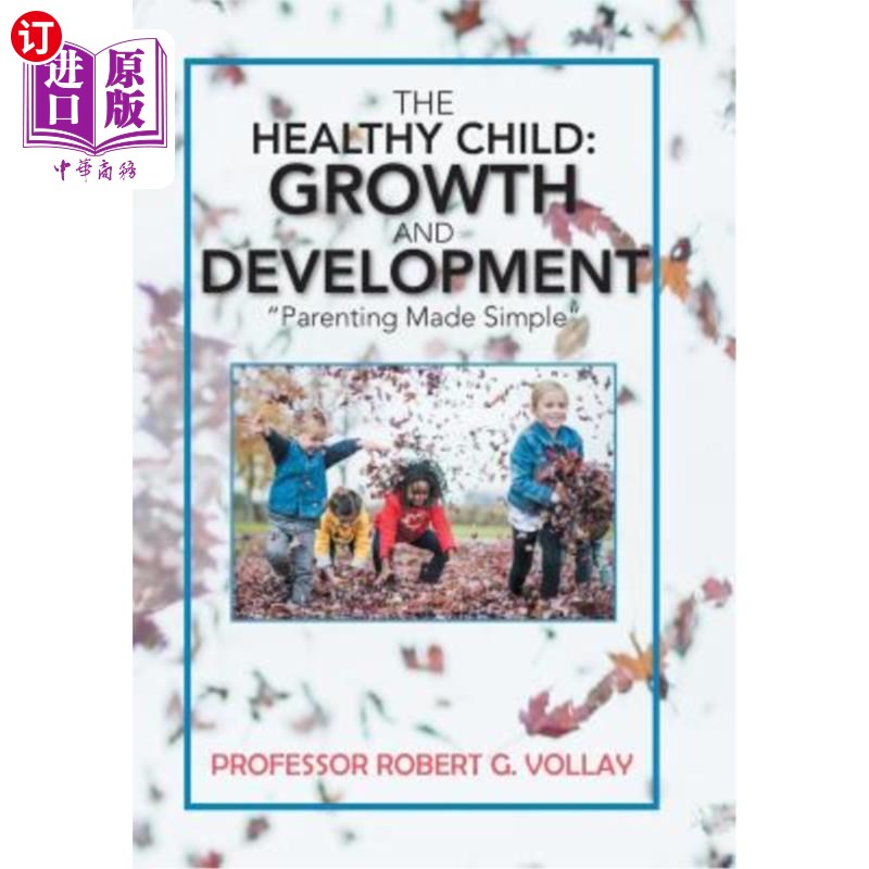 海外直订The Healthy Child: Growth and Development: "Parenting Made Simple" 健康的孩子:成长和发展:养育变得简单