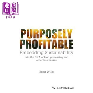 Profitable 中 盈利 Wills Brett 英文原版 Purposely DNA中 将可持续发展嵌入到食品加工等业务 目 现货