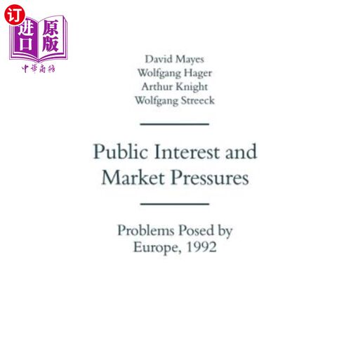 海外直订Public Interest and Market Pressures: Problems Posed by Europe 1992 公共利益和市场压力：1992年欧洲提出的问题