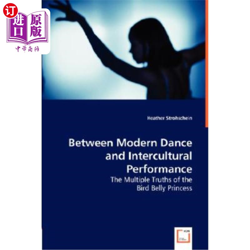 海外直订Between Modern Dance and Intercultural Performance 在现代舞与跨文化表演之间