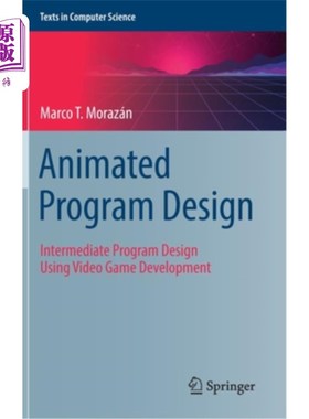 海外直订Animated Program Design: Intermediate Program Design Using Video Game Developmen 动画程序设计:利用电子游戏