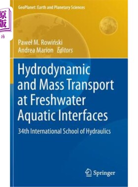海外直订Hydrodynamic and Mass Transport at Freshwater Aquatic Interfaces: 34th Internati 淡水-水界面的水动力和物质