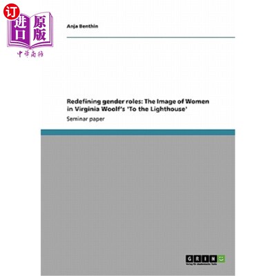 海外直订Redefining gender roles: The Image of Women in Virginia Woolf's 'To the Lighthou 重新定义性别角色:弗吉尼亚·