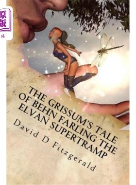 海外直订The Grissum's Tale of Behn Farling the Elvan Supertramp 格里森关于埃尔文超级流浪汉贝恩·法林的故事