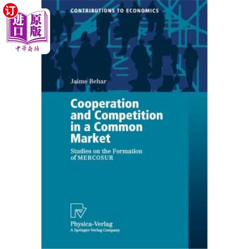 海外直订Cooperation and Competition in a Common Market: Studies on the Formation of Merc 共同市场中的合作与竞争:南