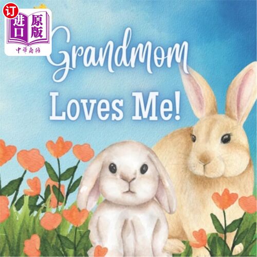 海外直订Grandmom Loves Me!: A story about Grandma's love! 奶奶爱我!:一个关于奶奶爱的故事!