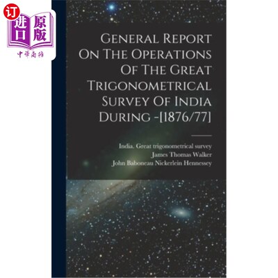 海外直订General Report On The Operations Of The Great Trigonometrical Survey Of India Du 关于-[1876/7