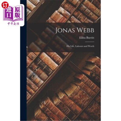 海外直订Jonas Webb: His Life, Labours and Worth 乔纳斯·韦伯:他的生活、劳动和价值