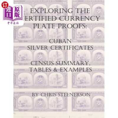 海外直订Exploring the Certified Currency Plate Proofs: Cuban Silver Certificates 探索经认证的货币板证明:古巴银证书