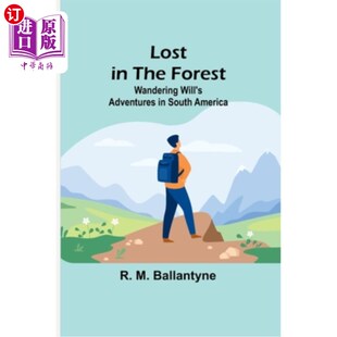 海外直订Lost in the Forest: Wandering Will's Adventures in South America 迷失森林:流浪威尔在南美的冒险
