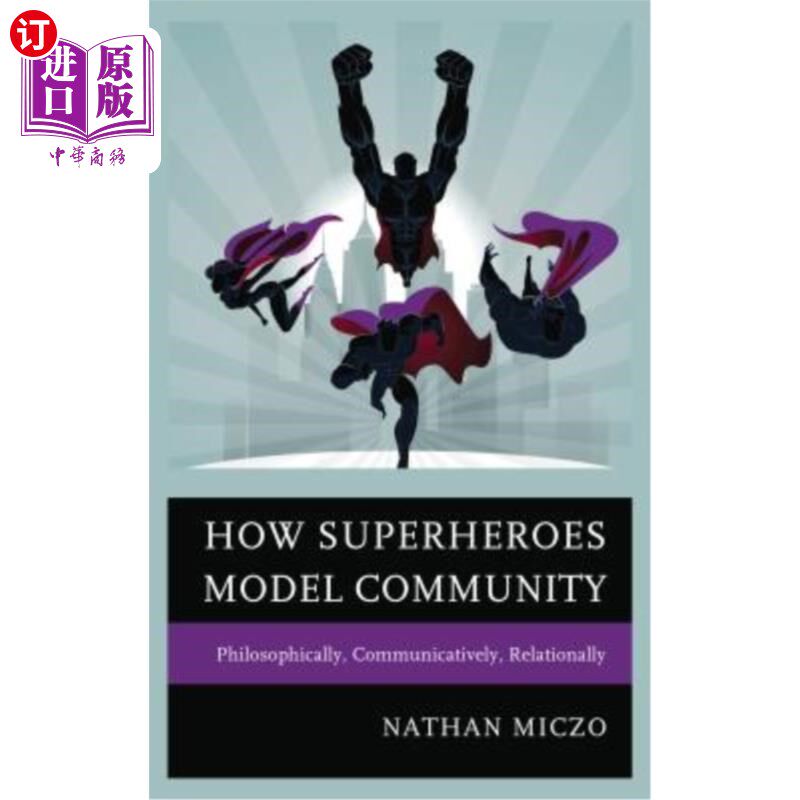 海外直订How Superheroes Model Community: Philosophically, Communicatively, Relationally 超级英雄如何塑造社区：哲学