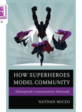 海外直订How Superheroes Model Community: Philosophically, Communicatively, Relationally 超级英雄如何塑造社区：哲学
