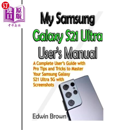 海外直订My Samsung Galaxy S21 Ultra User's Manual: A Complete User's Guide with Pro Tips 我的三星Galaxy