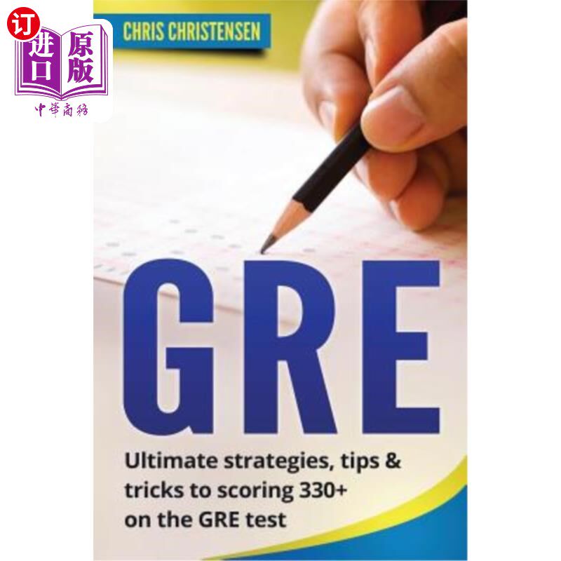 海外直订GRE Test: Ultimate Strategies, Tips & Tricks to Scoring 330+ on the GRE Test GRE考试：在GRE考试中获得330分
