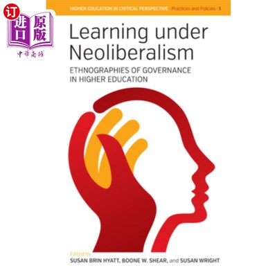 海外直订Learning Under Neoliberalism: Ethnographies of Governance in Higher Education 新自由主义下的学习：高等教育