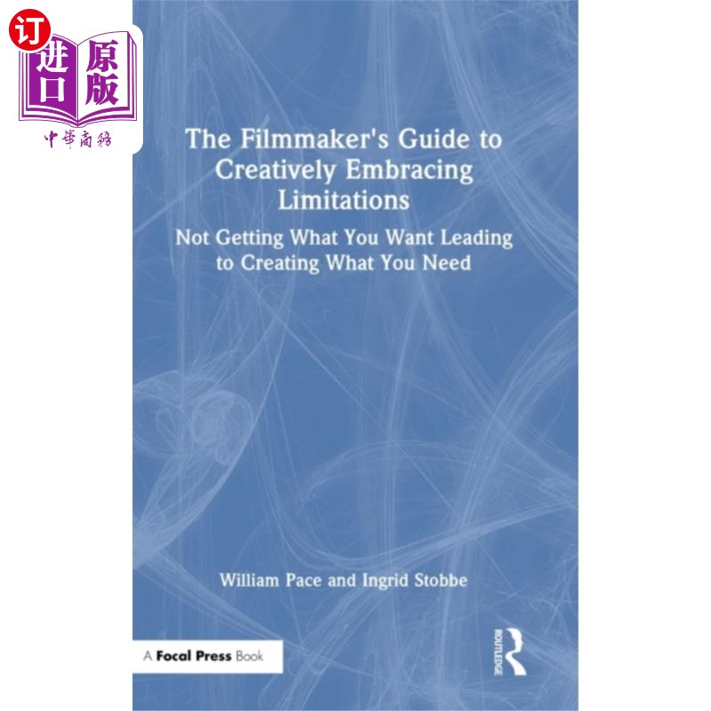 海外直订Filmmaker's Guide to Creatively Embracing Limita... 电影制作人的指南，创造性地拥抱限制