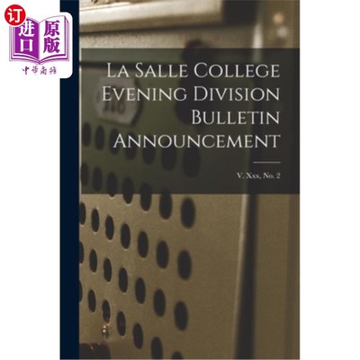 海外直订La Salle College Evening Division Bulletin Announcement; v. xxx, no. 2 拉萨尔学院晚学部公告公告;诉xxx,不。2
