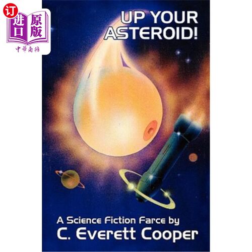 海外直订Up Your Asteroid! A Science Fiction Farce 爬上你的小行星！科幻闹剧