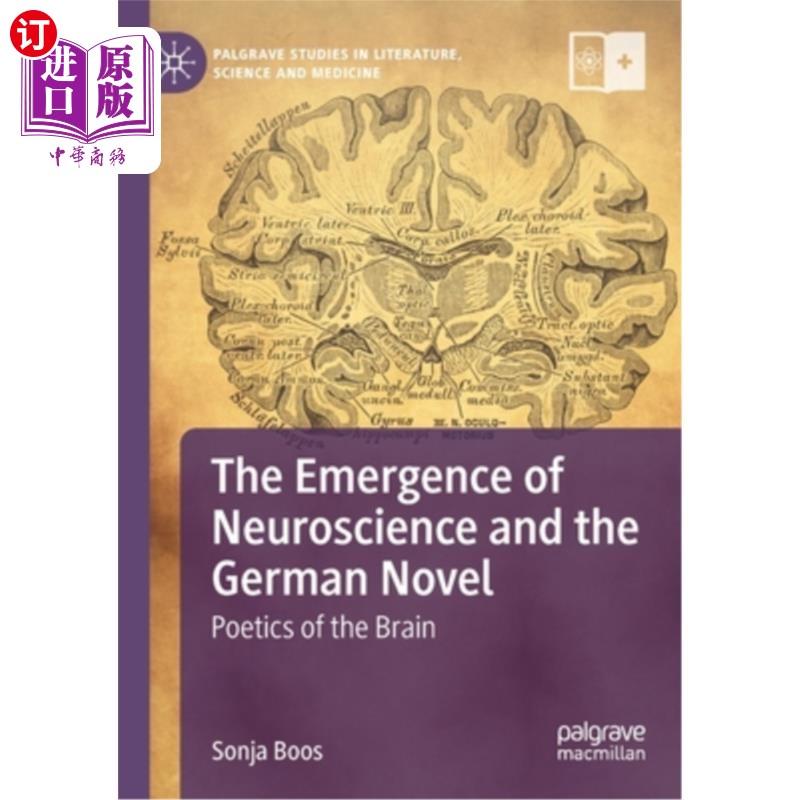 海外直订The Emergence of Neuroscience and the German Novel: Poetics of the Brain 神经科学的出现和德国小说:大脑诗学