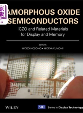 海外直订Amorphous Oxide Semiconductors: Igzo and Related Materials for Display and Memor 非晶氧化物半导体:显示和记