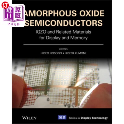 海外直订Amorphous Oxide Semiconductors: Igzo and Related Materials for Display and Memor 非晶氧化物半导体:显示和记