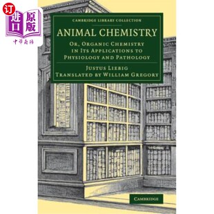 海外直订Animal Chemistry: Or, Organic Chemistry in Its Applications to Physiology and Pa