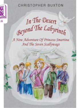 海外直订In the Desert beyond the Labyrinth: A new adventure of Princess Smartina and the 在迷宫之外的沙漠:公