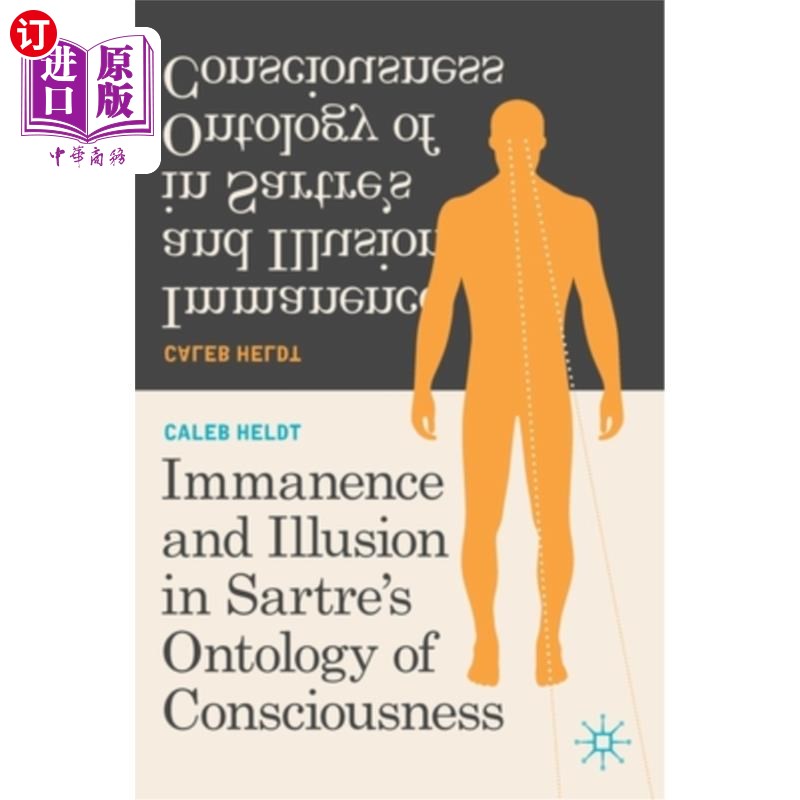 海外直订Immanence and Illusion in Sartre's Ontology of Consciousness 萨特意识本体论的内在与虚幻