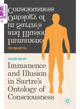 海外直订Immanence and Illusion in Sartre's Ontology of Consciousness 萨特意识本体论的内在与虚幻