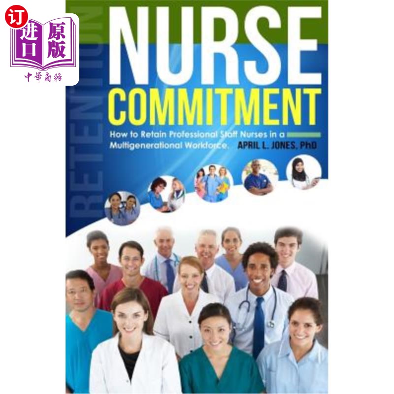 海外直订医药图书Nurse Commitment: How to Retain Professional Staff Nurses in a Multigenerational 护士承诺:如何在多