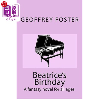 海外直订Beatrice's Birthday: A fantasy novel for all ages 比阿特丽斯的生日：一部适合所有年龄段的奇幻小说