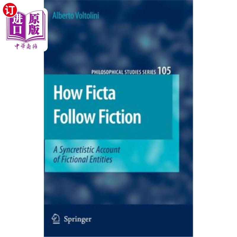 海外直订How Ficta Follow Fiction: A Syncretistic Account of Fictional Entities 虚构如何追随小说:虚构实体的融合叙述
