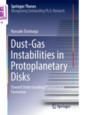 海外直订Dust-Gas Instabilities in Protoplanetary Disks: Toward Understanding Planetesima 原行星盘中的尘埃-气体不稳