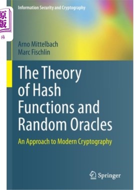 海外直订The Theory of Hash Functions and Random Oracles: An Approach to Modern Cryptogra 哈希函数和随机谕谕理论:现