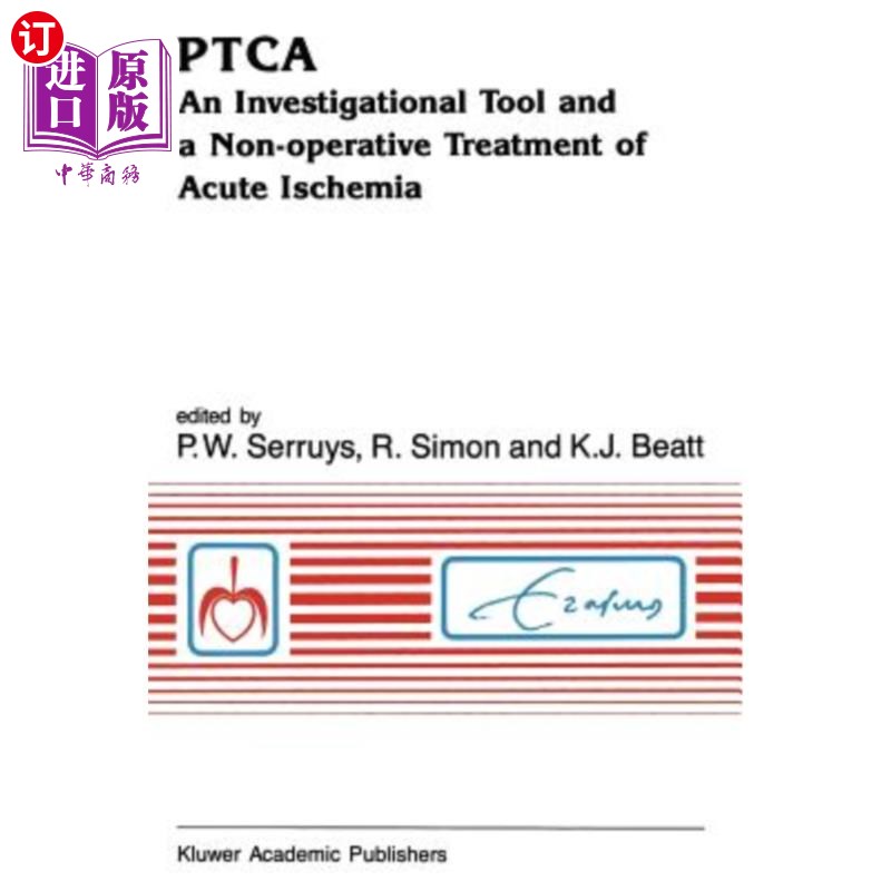 海外直订医药图书Ptca an Investigational Tool and a Non-Operative Treatment of Acute Ischemia Ptca是急性缺血的调查工