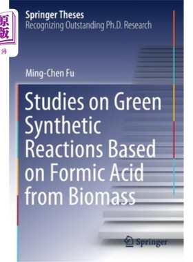 海外直订Studies on Green Synthetic Reactions Based on Formic Acid from Biomass 生物质甲酸绿色合成反应的研究