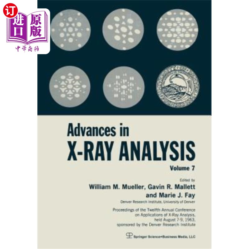 海外直订Advances in X-Ray Analysis: Volume 7 Proceedings of the Twelfth Annual Conferenc x射线分析的进展:第7卷x射线