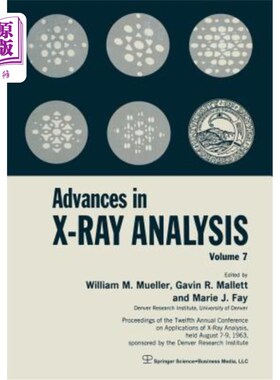 海外直订Advances in X-Ray Analysis: Volume 7 Proceedings of the Twelfth Annual Conferenc x射线分析的进展:第7卷x射线