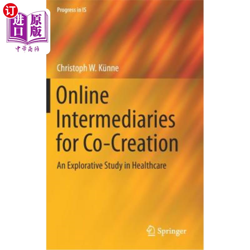 海外直订Online Intermediaries for Co-Creation: An Explorative Study in Healthcare 共同创造的在线中介:医疗保健的探索