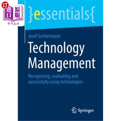 海外直订Technology Management: Recognizing, Evaluating and Successfully Using Technologi 技术管理:识别、评估和成功