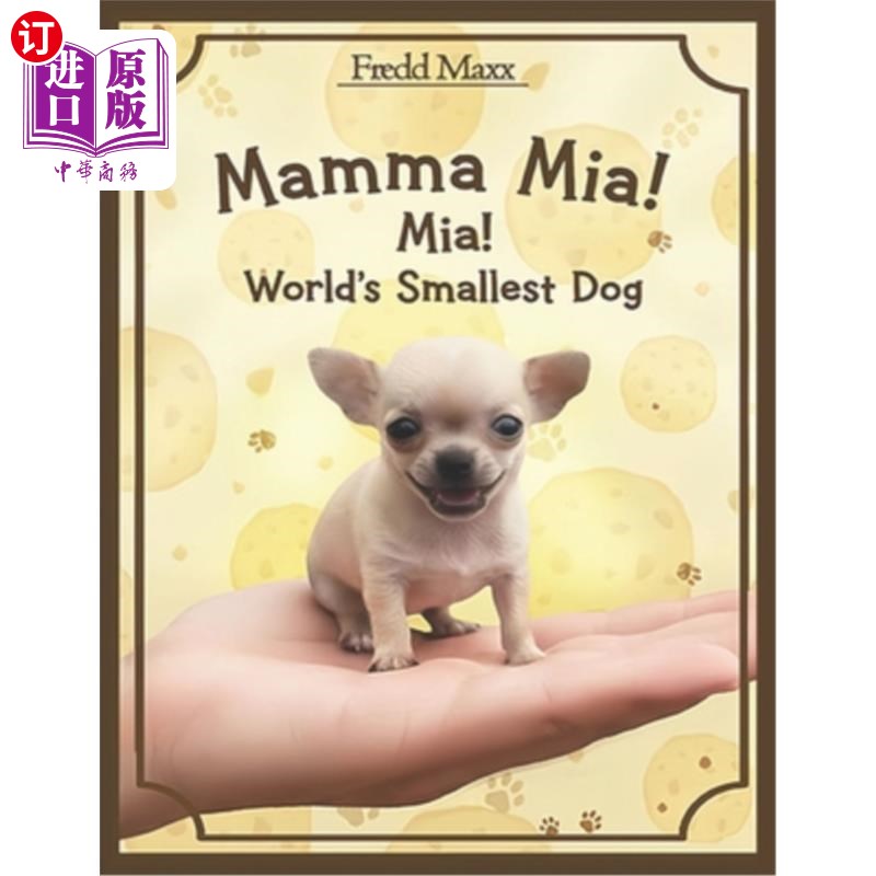 海外直订Mamma Mia ! Mia World's Smallest Dog 妈妈咪呀！米娅是世界上最小的狗