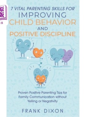 海外直订7 Vital Parenting Skills for Improving Child Behavior and Positive Discipline: P 改善孩子行为和积极管教的7