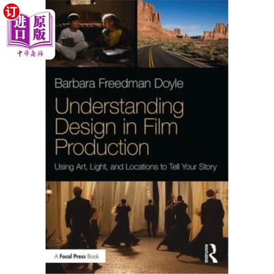 海外直订Understanding Design in Film Production: Using Art, Light & Locations to Tell Yo 理解电影制作中的设计:使用