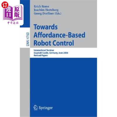 海外直订Towards Affordance-Based Robot Control: International Seminar, Dagstuhl Castle,  基于支持的机器人控制:国际