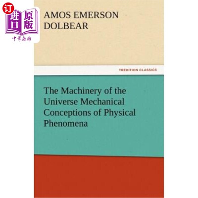 海外直订The Machinery of the Universe Mechanical Conceptions of Physical Phenomena
