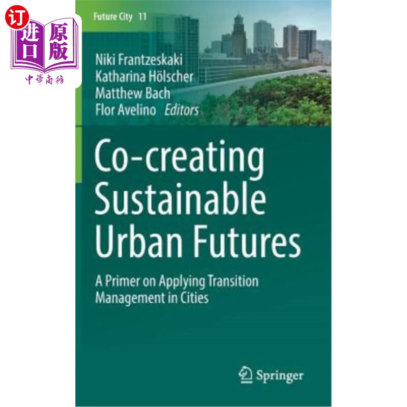 海外直订Co--Creating Sustainable Urban Futures: A Primer on Applying Transition Manageme 共同创造可持续的城市未来：